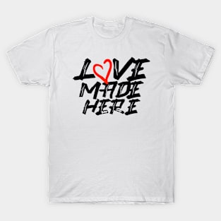 LOVE MADE HERE T-Shirt